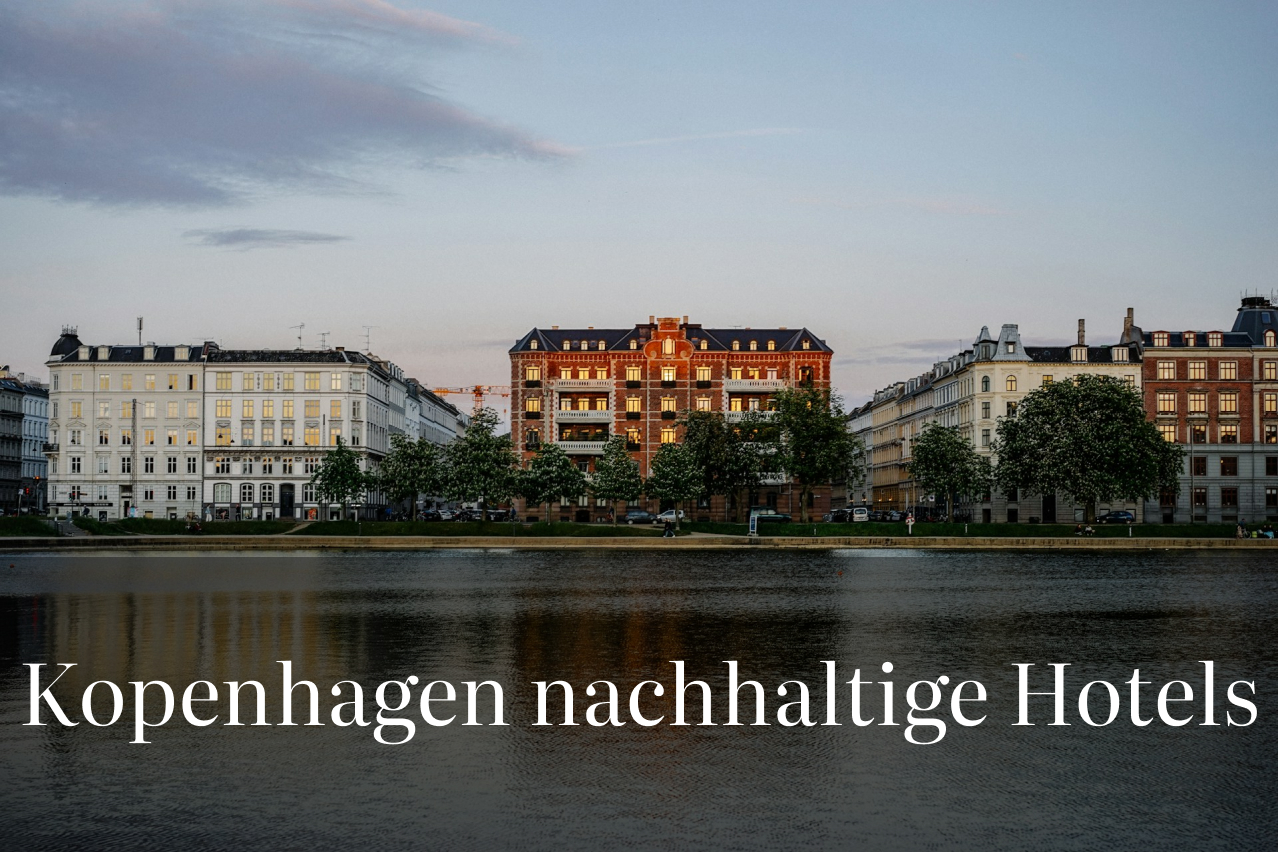 Welche nachhaltigen Unterkünfte gibt es in Kopenhagen?